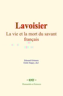Lavoisier : La vie et la mort du savant français