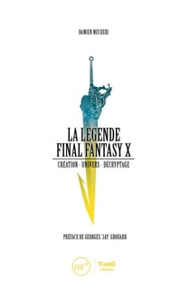 La Légende Final Fantasy X - Création - univers - décryptage