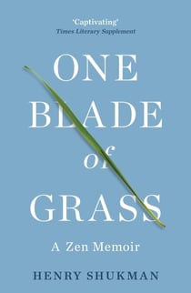 One Blade of Grass - A Zen Memoir