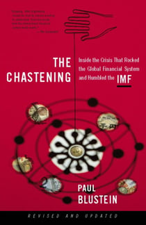 The Chastening - Inside The Crisis That Rocked The Global Financial System And Humbled The Imf