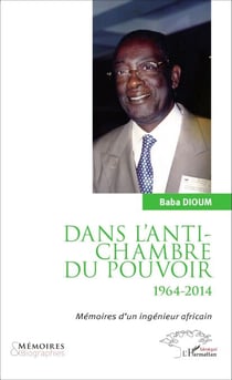 Dans l'antichambre du pouvoir - Mémoires d'un ingénieur africain