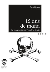 15 ans de mafia - Du communisme à l'extrême droite