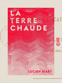 La Terre chaude - Scènes de mœurs mexicaines