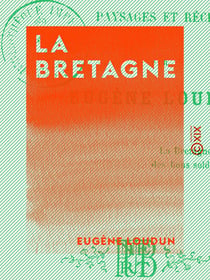 La Bretagne - Paysages et récits