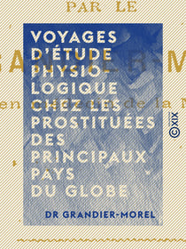 Voyages d'étude physiologique chez les prostituées des principaux pays du globe