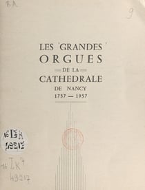 Les grandes orgues de la cathédrale de Nancy - 1757-1957