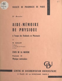Aide-mémoire de physique à l'usage des étudiants en Pharmacie. États de la matière (2) - Physique moléculaire