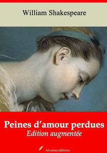 Peines d’amour perdues – suivi d'annexes - Nouvelle édition 2019