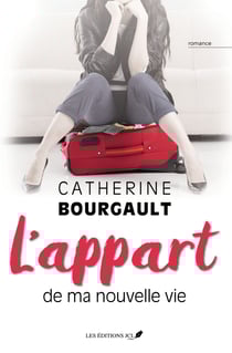 L'appart de ma nouvelle vie - Une œuvre romantique magistrale par l’auteure qui a déjà fait vibrer des milliers de lectrices