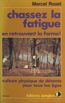 Chassez la fatigue en retrouvant la forme ! - Culture physique de détente pour tous les âges