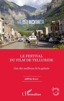Le Festival du film de Telluride - L'un des meilleurs de la galaxie