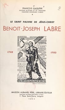 Le saint pauvre de Jésus-Christ, Benoît-Joseph Labre - 1748-1783