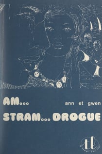 Am... stram... drogue