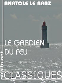 Le gardien du feu - l'amour et la mer, en champ clos, un des livres les plus beaux et violents de la langue française