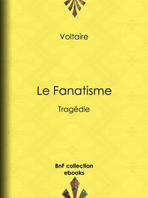 Le Fanatisme - Tragédie