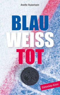 Blau-weiß-tot - Eishockey-Krimi