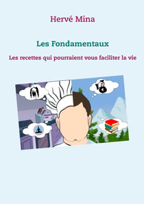 Les Fondamentaux - Les recettes qui pourraient vous faciliter la vie