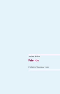 Friends - A Collection of Scenes about Friends
