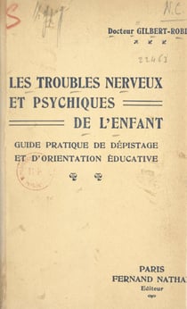 Les troubles nerveux et psychiques de l'enfant - Guide pratique de dépistage et d'orientation éducative