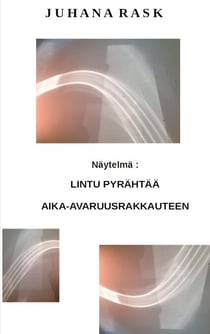 Lintu pyrähtää aika-avaruusrakkauteen - Näytelmä