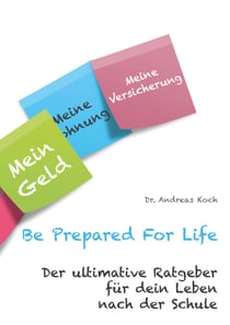 Be Prepared For Life - Der ultimative Ratgeber für dein Leben nach der Schule