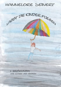Lasst die Kinder fliegen - Von Eltern und Ihren Kindern
