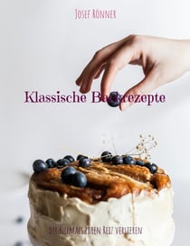 Klassische Backrezepte - die niemals ihren Reiz verlieren