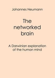 The networked brain - A Darwinian explanation of the human mind