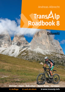 Transalp Roadbook 8: Transalp Dolomiti - Brenner - Fanes -  Dolomiten - Monte Baldo - Gardasee