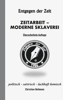 Entgegen der Zeit - Zeitarbeit - Moderne Sklaverei