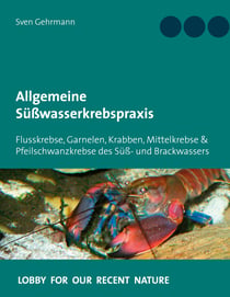 Allgemeine Süßwasserkrebspraxis - Flusskrebse, Garnelen, Krabben, Mittelkrebse & Pfeilschwanzkrebse des Süß- und Brackwassers