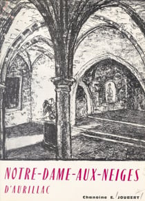 Notre-Dame-aux-Neiges, 1802-1964 - Suivi de La divine libératrice d'Aurillac