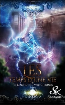 Les temps d'une vie 1 - Rencontre avec Chronos