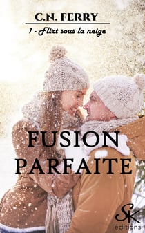 Fusion parfaite 1 - Flirt sous la neige