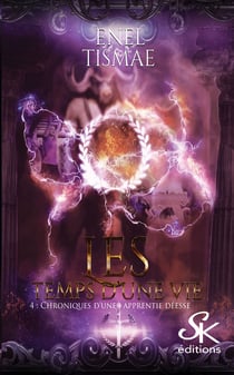 Les temps d'une vie 4 - Chronique d'une apprentie déesse