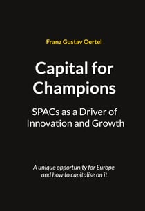 Capital for Champions - SPACs as a Driver of Innovation and Growth