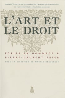 L’art et le droit - Écrits en hommage à Pierre-Laurent Frier