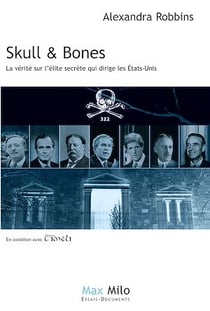 SKULL AND BONES - La vérité sur l'élite secrète qui dirige les États-Unis
