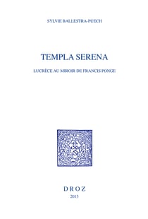 Templa serena - Lucrèce au miroir de Francis Ponge