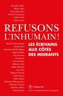 Refusons l'inhumain ! - Les écrivains aux côtés des migrants - Les écrivains aux côtés des migrants