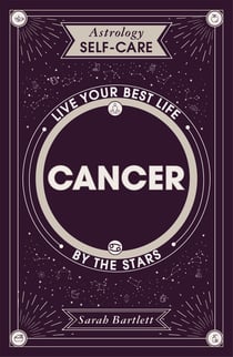 Astrology Self-Care: Cancer - Live your best life by the stars