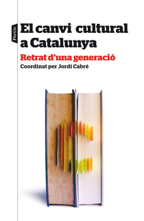 El canvi cultural a Catalunya - Retrat d'una generació