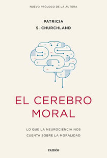 El cerebro moral - Lo que la neurociencia nos cuenta sobre la moralidad