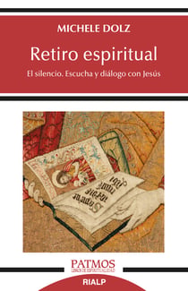 Retiro espiritual - El silencio. Escucha y diálogo con Jesús