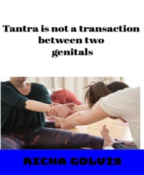 Tantra is not a transaction between two genitals