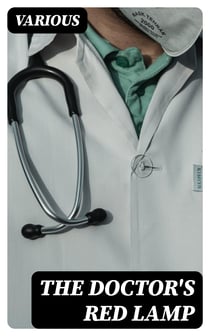The Doctor's Red Lamp - A Book of Short Stories Concerning the Doctor's Daily Life