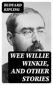 Wee Willie Winkie, and other stories