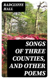 Songs of Three Counties, and Other Poems