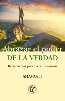 Abrazar el poder de la verdad - Herramientas para liberar el corazón