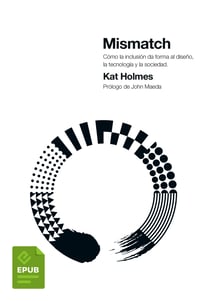 Mismatch - Cómo la inclusión da forma al diseño, la tecnología y la sociedad